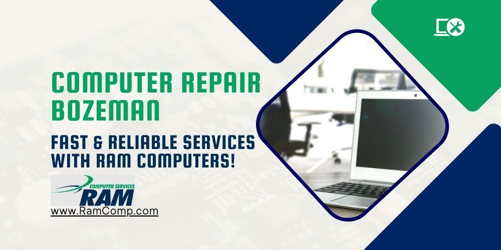 You are currently viewing Computer Repair Bozeman – Fast & Reliable Services With RAM Computers!