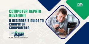 Read more about the article Computer Repair Bozeman: A Beginner’s Guide to Computer Components