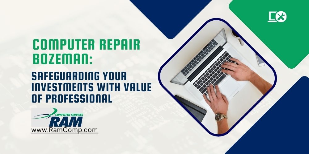 Read more about the article Computer Repair Bozeman: Safeguarding Your Investments With Value of Professional
