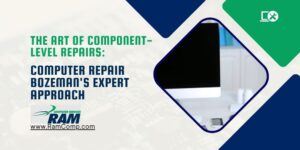 Read more about the article The Art of Component-Level Repairs: Computer Repair Bozeman Expert Approach