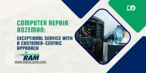 Read more about the article Computer Repair Bozeman: Exceptional Service With a Customer-Centric Approach