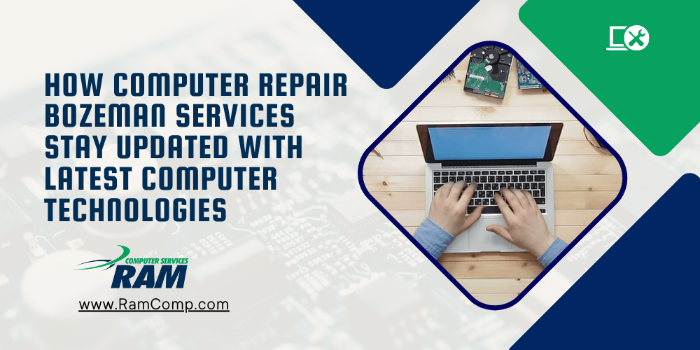 You are currently viewing How Computer Repair Bozeman Services Stay Updated with Latest Computer Technologies